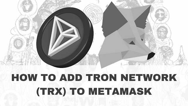 Step-by-Step Guide on Adding Tron to Metamask: Simplifying the Process